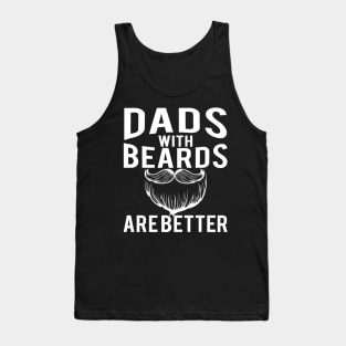 Dads with Beards are Better Funny Gift Tank Top